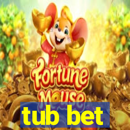 tub bet